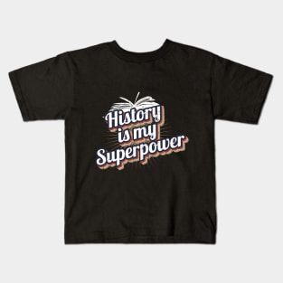 History Is My Superpower Kids T-Shirt